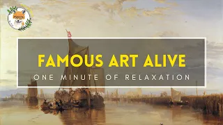 One Minute of Relaxation | Famous Painting | Soothing Music | Turner ~《多特港》約瑟夫·瑪羅德·威廉·特納