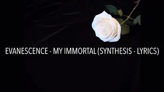 Evanescence - My Immortal (Synthesis - Lyrics)