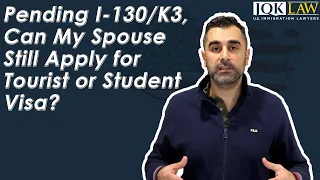 Pending I-130/K3 Can My Spouse Still Apply for Tourist or Student Visa?