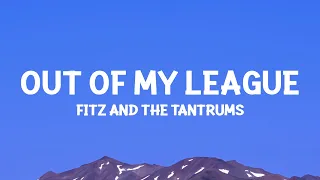 @fitzandthetantrums - Out Of My League (Lyrics)