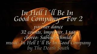 In Hell I´ll Be In Good Company - For 2 ;  Line Dance/ Partner Dance