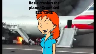 Rosie crashes the plane/Grounded BIG TIME