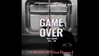 G.GRIN FEAT DASTAN JANABAEV GAME OVER