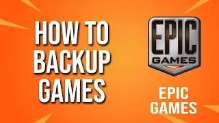 How To Backup Games Epic Games Tutorial