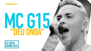 MC G15 - Deu Onda - Ao Vivo no Estúdio Showlivre 2019