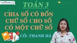 Chia số có bốn chữ số cho số có một chữ số – Toán 3 – Cô Thanh Hà