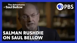 Salman Rushdie on Bellow's books | The Adventures of Saul Bellow | American Masters | PBS