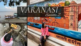 Varanasi | Episode 2 | Travel Vlog - Alleys, Street Food and Sarnath