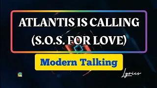 Modern Talking - Atlantis Is Calling S.O.S. For Love (Lyrics)