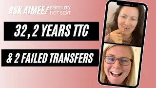 Fertility Hot Seat: 32, 2 years TTC, 2 failed transfers {FREE FERTILITY ADVICE}