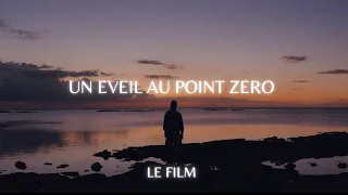 UN ÉVEIL AU POINT ZÉRO  [ LE FILM ]