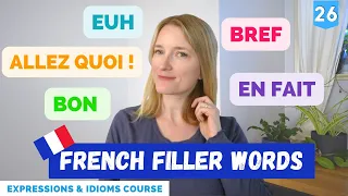 16 French Filler Words That We Use All The Time | French Expressions Course | Lesson 26