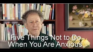 Five Things Not To Do When You Are Anxious