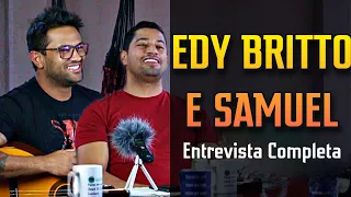 EDY BRITTO e SAMUEL - Entrevista Completa