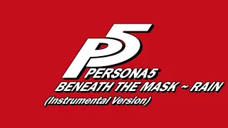 Beneath the Mask - Rain (Instrumental Version) - Persona 5