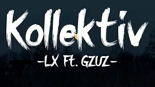 LX - Kollektiv (Lyrics) Ft. GZUZ