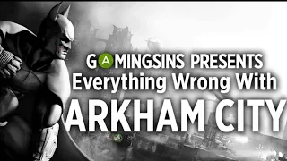 Everything Wrong  With Batman Arkham City