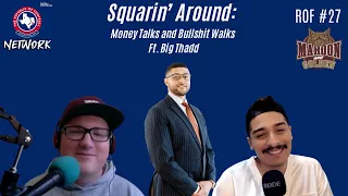 SQUARIN' AROUND: ROF #27 - Money Talks and Bullshit Walks Ft. Big Thadd