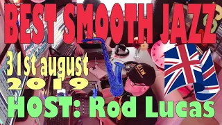 BEST SMOOTH JAZZ  : 31st August  2019 : Host Rod Lucas