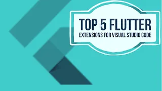 Top 5 Visual Studio Code Extensions for Flutter