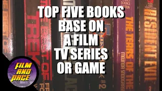 Top Five Books! Based on a Film, TV series, or Game...