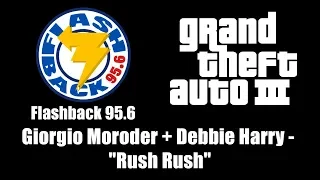GTA III (GTA 3) - Flashback 95.6 | Giorgio Moroder + Debbie Harry - "Rush Rush"