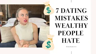 7 Dating Mistakes Wealthy People Hate