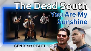 GEN X'ers REACT | The Dead South - You Are My Sunshine