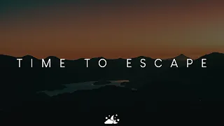 Time To Escape | Beautiful Chill Music Mix