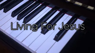 Living for Jesus - Hymn w/ lyrics [Piano Accompaniment]