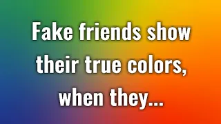 Fake friends show their true colors when they… | Life Lessons For Better Life