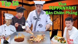 Trận Chiến Vua Đầu Bếp - Tập 16: Tìm Ra VUA TEPPANYAKI BÀN CHIÊN PHẲNG