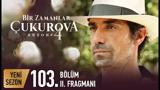 Bir Zamanlar Çukurova 103. Bölüm 2. Fragmanı | Yeni Sezon