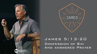 Confession of Sin and Answered Prayer - James 5:13-20