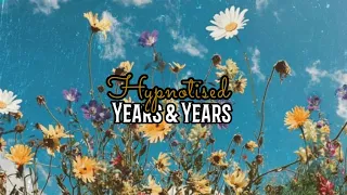 Hypnotised - Years & Years [subtitulada en español & lyrics]