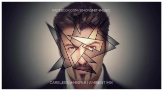 George Michael - Careless Whisper (Ambient Mix)