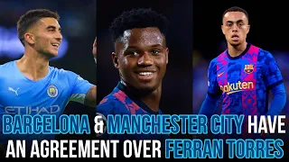 🚨Barcelona & Manchester City REACH AN AGREEMENT Over Ferran Torres For €55M FT Sergino Dest & Ansu