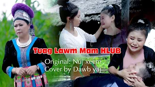 Tuag Lawm Mam Hlub Cover by Dawb Yaj (Original: Nuj xeem)