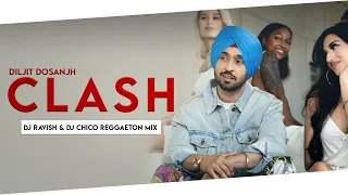 Clash | Reggaeton Mix | Diljit Dosanjh | DJ Ravish & DJ Chico