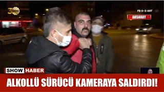 Alkollü sürücü kameraya saldırdı!