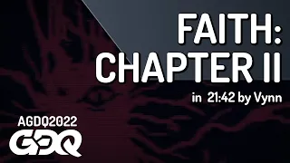 FAITH: Chapter II by Vynn in 21:42 - AGDQ 2022 Online