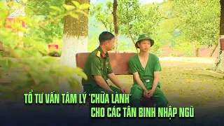 Tổ tư vấn tâm lý "chữa lành" cho các tân binh nhập ngũ | VTV24