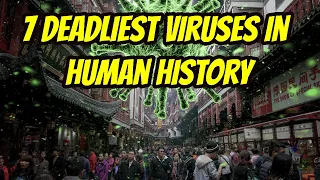 7 Deadliest Viruses in Human History