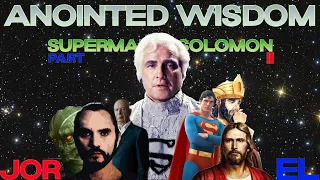 Crater Earth. Anointed Wisdom - JOR-EL (Superman is Solomon) - Part II