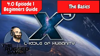 X4 Foundations v4.0 | Absolute Beginners Guide - Episode 1 - The Basics