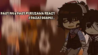 ☄️ PAST PM + PAST FUKUZAWA REACT TO DAZAI OSAMU • BSD . GCRV | FINISHED 🎉 |