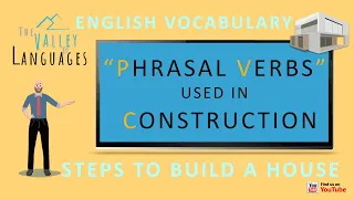 Phrasal Verbs Used in Construction - Steps to build a house - English Vocabulary "Construction"