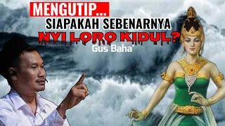 GUS BAHA' :ASAL MULA RATU PANTAI SELATAN | NYI LORO KIDUL