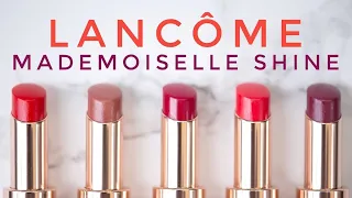THE PERFECT SUMMER LIP?! LANCÔME Mademoiselle Shine Lipsticks, Review + Swatches