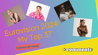 Eurovision 2024: My Top 37 (+ comments)